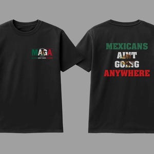 Camiseta MAGA Paródia Mexicanos Não Irão a Lugar Nenhum Camiseta Declaração Política Latina