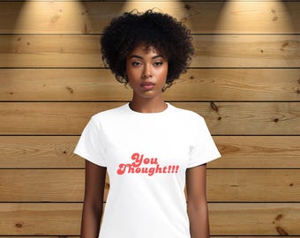 You Thought!!! Tee - Red Graphic