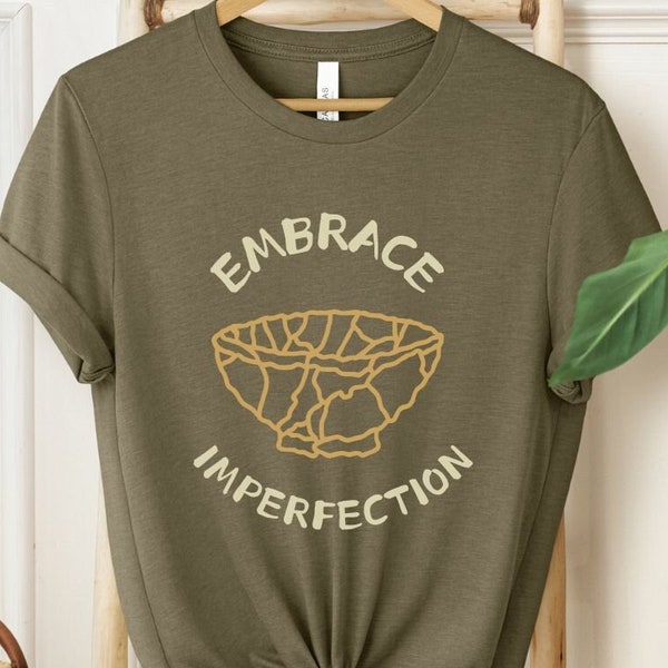 Zen T Shirt with Embrace Imperfection Quote Mindfulness Tee Unique Gift for Zen Enthusiast Motivation Shirt Gift