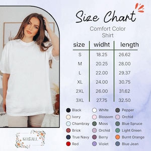 May include: A white Comfort Color shirt is displayed with a size chart. The chart lists sizes S to 3XL, with width and length measurements in inches. Color options include black, white, and various other shades. The brand logo is at the bottom.