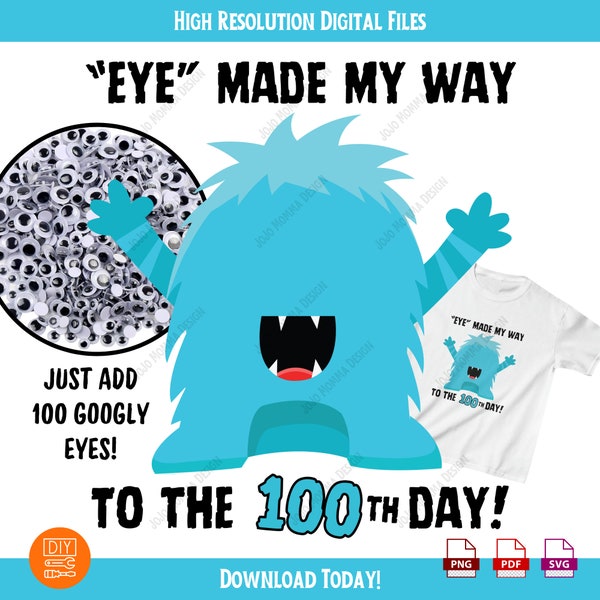 Printable 100 Days of School Shirt - Eye Made My Way - Silly Blue Monster Ready for 100 Googly Eyes - Digital Download PDF, PNG, SVG