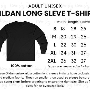 May include: A black long sleeve t-shirt with a sizing chart displaying width, length, and sleeve measurements in inches for sizes S through 2XL. The text includes ADULT UNISEX GILDAN LONG SLEEVE T-SHIRT, 100% cotton, and instructions to check the chart.