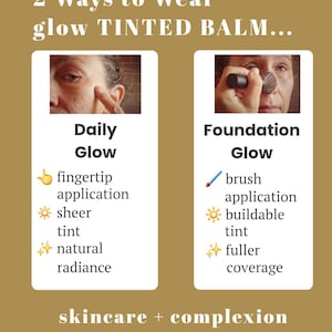 May include: An informational graphic titled 2 Ways to Wear glow TINTED BALM. It shows two application methods: Daily Glow using fingertip application for a sheer tint and natural radiance, and Foundation Glow using brush application for buildable tint and fuller coverage. The text reads skincare + complexion in one balm.