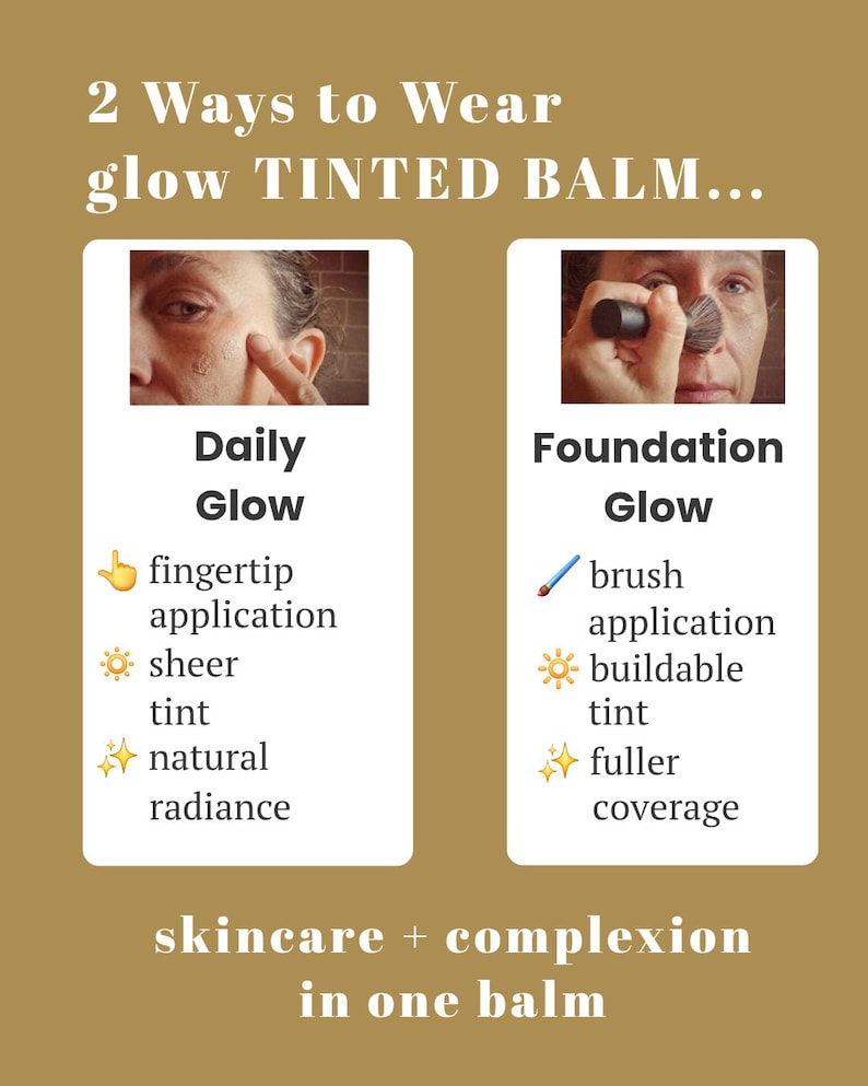 May include: An informational graphic titled 2 Ways to Wear glow TINTED BALM. It shows two application methods: Daily Glow using fingertip application for a sheer tint and natural radiance, and Foundation Glow using brush application for buildable tint and fuller coverage. The text reads skincare + complexion in one balm.