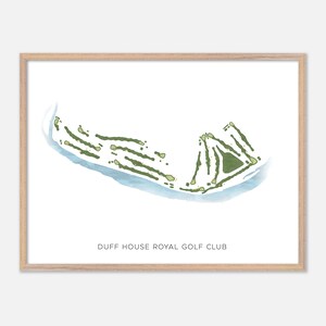 May include: A framed print with a watercolour illustration of a golf course layout. The artwork shows green fairways and greens, surrounded by a light blue water feature, against a white background. The text "DUFF HOUSE ROYAL GOLF CLUB" is printed at the bottom.
