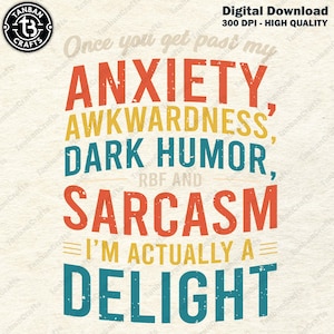 Once You Get Past My Anxiety Awkwardness Dark Humor RBF Png, Gift For Dad And Mom Png, I&#39;m Actually A Delight Png, Funny Sarcastic Png