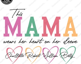 This Mama Wears Her Heart on Her Sleeve SVG Custom Mama svg, Kids Names, Mothers Day Gift, Mama Svg Gift for Her, Digital File