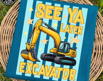 See Ya Later Excavator PNG, Digital Design, Trendy Files Kid Design, Children Preppy, Prep Print Summer, Watercolor Boys