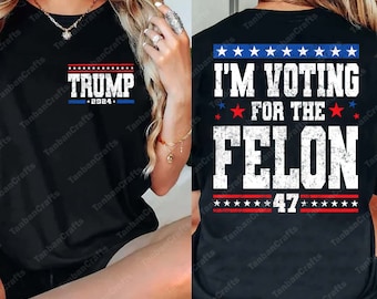 I'm Voting For The Felon for President 2024 Png, 47 Republican Women Men Merica Png, America Flag Png, 4th Of July Png