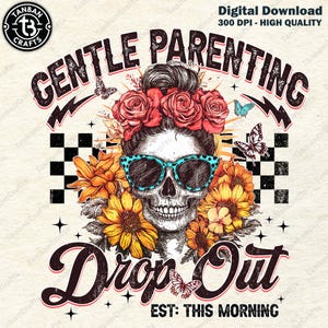 Gentle Parenting Drop Out Png, Retro Skull Mom Png, Girl Mama Png, Mom Life Png, Mother Boho Floral Png, Funny Mom Quote Shirt Design Png