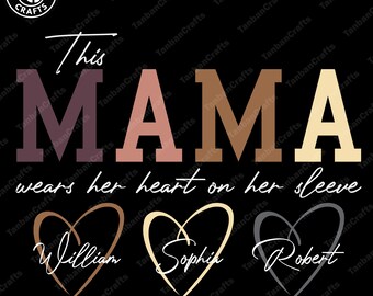 This Mama Wears Her Heart on Her Sleeve SVG Custom Mama svg, Kids Names, Mothers Day Gift, Mama Svg Gift for Her, Digital File