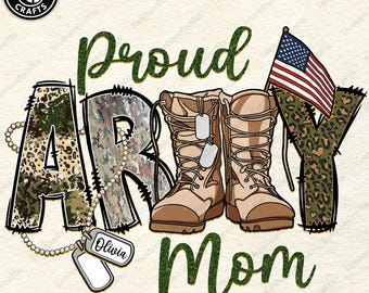 Custom Proud Army Mom Png, Military Mom Png, Army Family Png, Soldier Mom Png,USA Patriotic Png, Veterans Day Png, Memorial Day Png