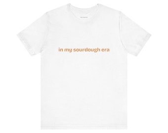 Camiseta da Era do Fermento Natural, Camiseta Homestead Sourdough, Camiseta de Confeitaria, Presente de Padeiro, Camiseta de Pão de Fermento Natural, Presente para Amantes de Pão Artesanal