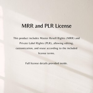 May include: Text on a white background reads "MRR and PLR License." The text below states the product includes Master Resell Rights (MRR) and Private Label Rights (PLR), allowing editing, customization, and reuse. The text "Full license details provided inside" is also included.