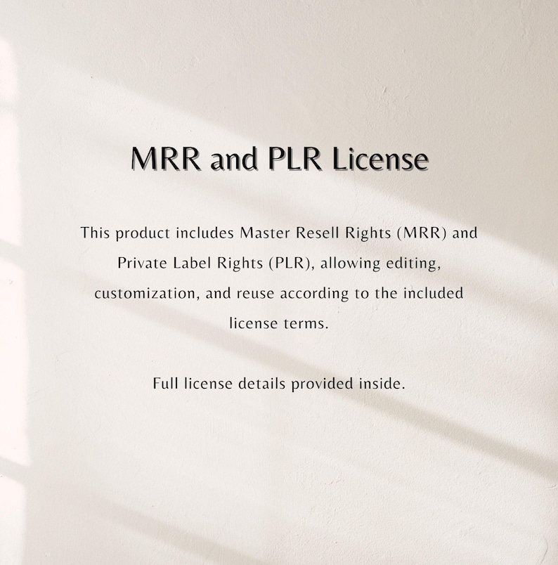 May include: Text on a white background reads "MRR and PLR License." The text below states the product includes Master Resell Rights (MRR) and Private Label Rights (PLR), allowing editing, customization, and reuse. The text "Full license details provided inside" is also included.