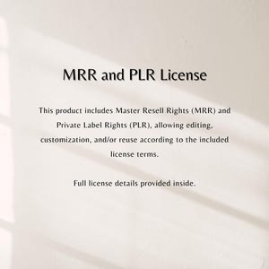 May include: White background with the text "MRR and PLR License" in black. Below, text describes Master Resell Rights (MRR) and Private Label Rights (PLR), allowing editing, customization, and reuse. The text "Full license details provided inside" is also included.