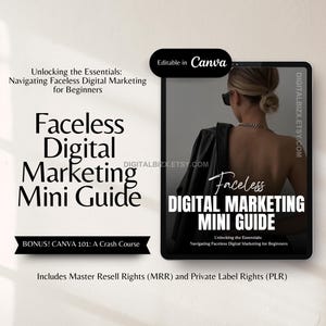 May include: A digital marketing guide with a black and white design. The guide is titled "Faceless Digital Marketing Mini Guide" and includes a bonus Canva 101 crash course. It also includes master resell rights (MRR) and private label rights (PLR).