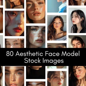 May include: A collage of 80 images featuring different people's faces. The faces are all close-ups and are arranged in a grid pattern. The images are all in color and are of high quality. The text "80 Aesthetic Face Model Stock Images" is displayed in the center of the collage.