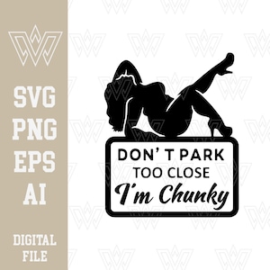 Parkeer niet te dichtbij, ik ben dikke SVG PNG digitale download | Cut-bestand, Clipart, Vector, Cricut | Plus Size Empowerment, afdrukbaar op stickers