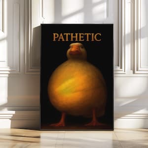 Pathetic Goose Meme Poster – Sarcastic Dark Art Print with Funny Goose Illustration for Dorms, Gamer Rooms or Office – Digital Download