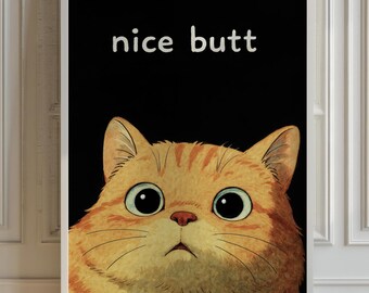 Funny Cat Face Print, Living Room Wall Art, Nice Butt Quote Poster