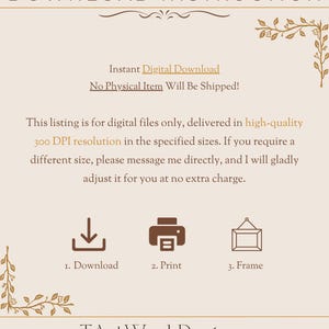 May include: A digital download instruction guide with a brown background and gold floral accents. The text reads "Download Instruction" and includes instructions to download, print, and frame a digital file. The text also states that the listing is for digital files only, delivered in high-quality 300 DPI resolution in the specified sizes. The text also states that if you require a different size, please message me directly, and I will gladly adjust it for you at no extra charge.