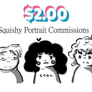 Two Dollar Squishy Portrait Commissions