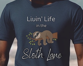 Livin' Life in the Sloth Lane Unisex Short Sleeve Shirt | Sloth Apparel Gift T-shirt | Funny Cute Sloth Saying Tee | Lazy Slow Life Shirt