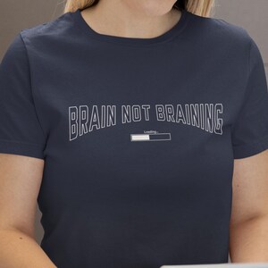 Funny Brain Not Braining -- Loading T-Shirt, Sarcastic Computer Loading Tee, Unisex Graphic Top, Humorous Tee Gift, Sassy Quote Shirt