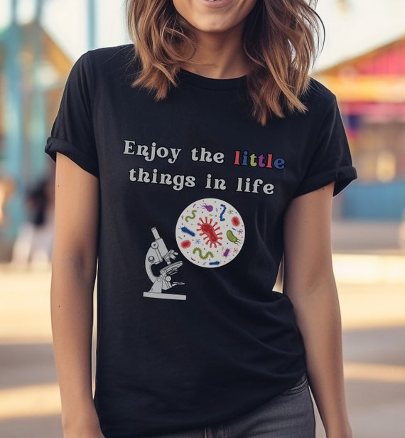 Enjoy The Little Things - Funny Microbiology Shirt Enjoy The Little Things - Funny Microbiology Shirt
