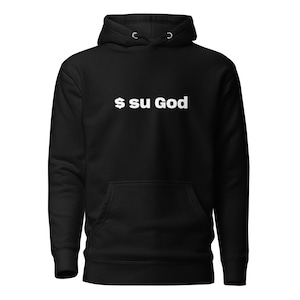 Puede incluir: Sudadera con capucha negra con texto blanco que dice "$ su God"