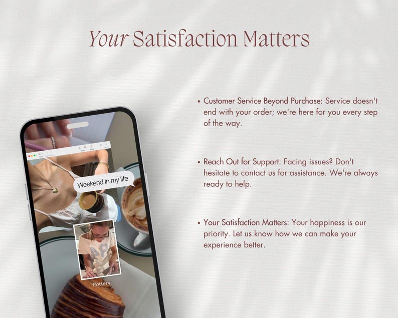 May include: A smartphone displays a photo with the text "Weekend in my life" and a smaller photo of a person. The text "Your Satisfaction Matters" is at the top, with bullet points about customer service.