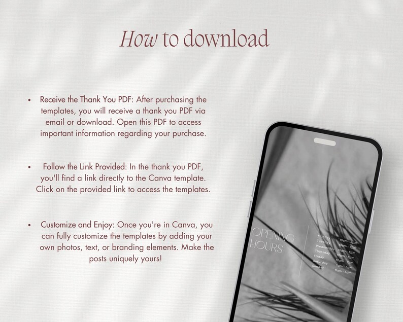 May include: A white background with brown text explaining how to download digital templates. The text includes the words "Thank You PDF", "Canva", "Customize and Enjoy", and "Opening Hours". A black and white image of a phone screen with the text "Opening Hours" is shown on the right side of the image.
