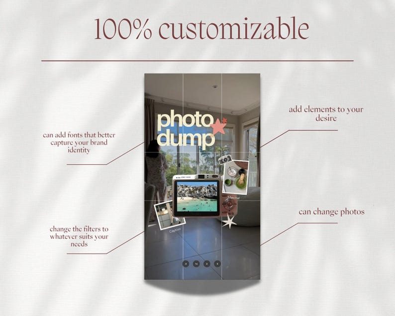 May include: A digital photo display with the text "photo dump" in a stylized font. The image shows a screen with a beach scene, surrounded by small photos and text indicating customization options, including fonts, filters, and elements. The words "100% customizable" are at the top.