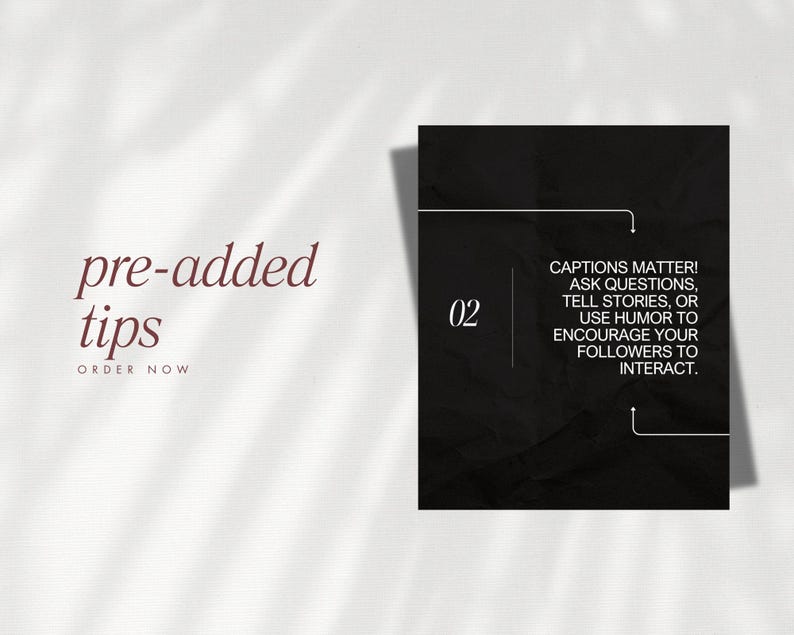 May include: Image with text: "pre-added tips ORDER NOW" in burgundy script. A black square features the number "02" and text: "CAPTIONS MATTER! ASK QUESTIONS, TELL STORIES, OR USE HUMOR TO ENCOURAGE YOUR FOLLOWERS TO INTERACT."