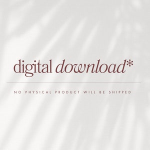 May include: Digital download text in brown cursive font on a white background with a shadow of leaves. The text reads "digital download*" with the text "NO PHYSICAL PRODUCT WILL BE SHIPPED" below.