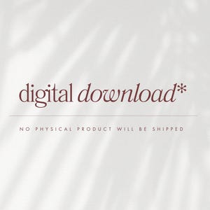 Puede incluir: Imagen creada digitalmente con las palabras "digital download*" en una fuente de escritura burdeos. Debajo del texto hay una l&iacute;nea gris fina y, debajo, el texto "NO PHYSICAL PRODUCT WILL BE SHIPPED" en una fuente sans-serif m&aacute;s peque&ntilde;a.