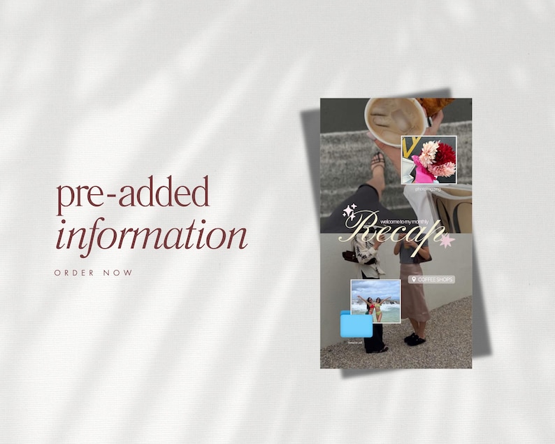 May include: A digital graphic with the text "pre-added information" in a burgundy script, with "ORDER NOW" below. A collage of images includes a coffee cup, flowers, and beach scenes, with the word "Recap".