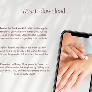 May include: How to download Canva templates. Instructions on how to access and customize Canva templates after purchasing them. The image shows a smartphone screen with a hand applying lotion.