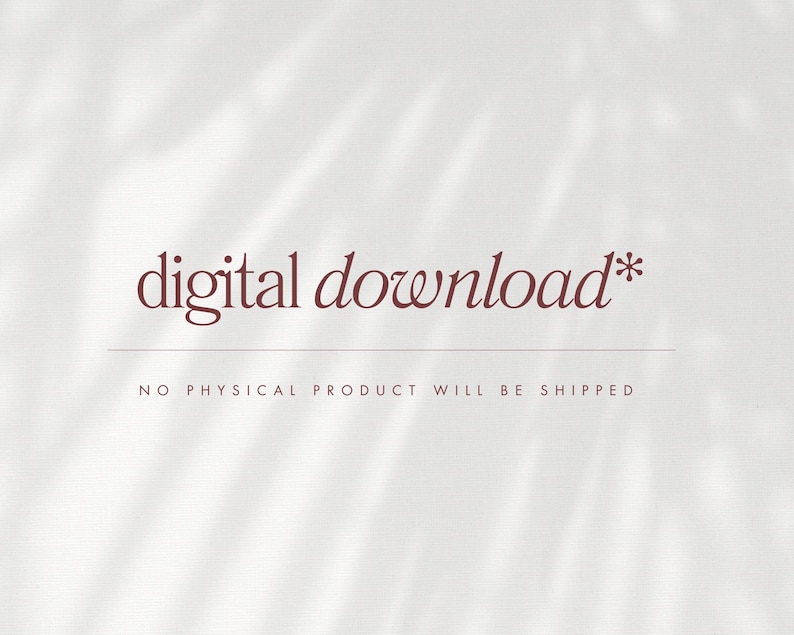 May include: The words "digital download*" in a burgundy script font are centered on a textured white background. Below the text is a thin horizontal line, and beneath that, the text "NO PHYSICAL PRODUCT WILL BE SHIPPED" in a smaller font.