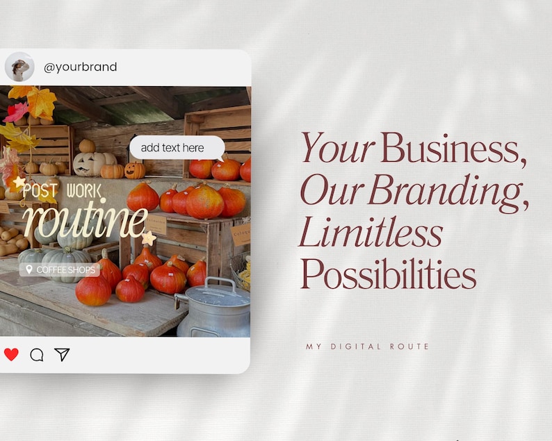May include: A social media post template featuring a rustic wooden shelf display of orange pumpkins and gourds. The text reads: POST WORK routine, add text here, COFFEE SHOPS, @yourbrand. The right side displays: Your Business, Our Branding, Limitless Possibilities, MY DIGITAL ROUTE.