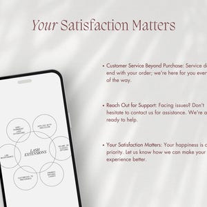 May include: A white smartphone screen displaying a diagram of the benefits of lash extensions. The diagram includes the following benefits: semi-permanent, low maintenance, applied with precision, volume or classic options, customized to preference, enhance natural lashes. The text "Lash Extensions" is in the center of the diagram. The text "Your Satisfaction Matters" is displayed at the top of the screen.