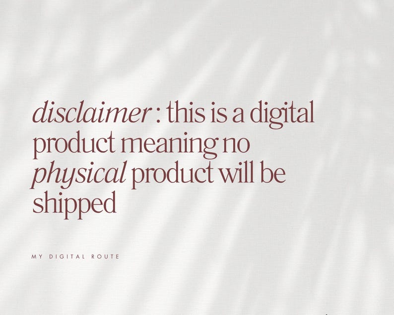 May include: A digital product disclaimer in a serif font, with the text "disclaimer: this is a digital product meaning no physical product will be shipped." The text is in a reddish-brown color against a white background. The words "MY DIGITAL ROUTE" are at the bottom.