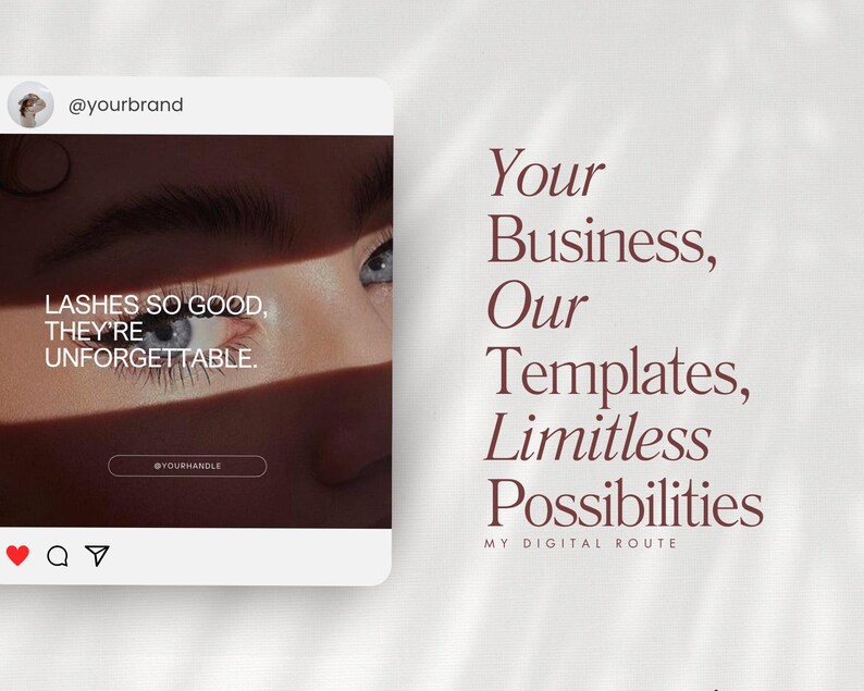 May include: Instagram post with a close-up of an eye with long eyelashes. The text reads "LASHES SO GOOD, THEY'RE UNFORGETTABLE." and "@YOURHANDLE". The post also includes the text "Your Business, Our Templates, Limitless Possibilities MY DIGITAL ROUTE".