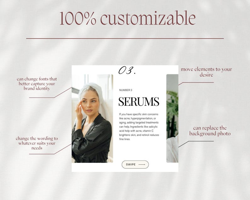 May include: A white background with a light brown overlay. A white square with a black border contains a photo of a woman with a white towel on her head, applying a product to her face. The text "03. SERUMS" is in black text with a white outline. The text "NUMBER 3" is in black text. The text "If you have specific skin concerns like acne, hyperpigmentation, or aging, adding targeted treatments can help. Ingredients like salicylic acid help with acne, vitamin C brightens skin, and retinol reduces fine lines" is in black text. The text "SWIPE" is in black text with a white outline. The text "move elements to your desire" is in black text. The text "can replace the background photo" is in black text. The text "can change fonts that better capture your brand identity" is in black text. The text "change the wording to whatever suits your needs" is in black text.