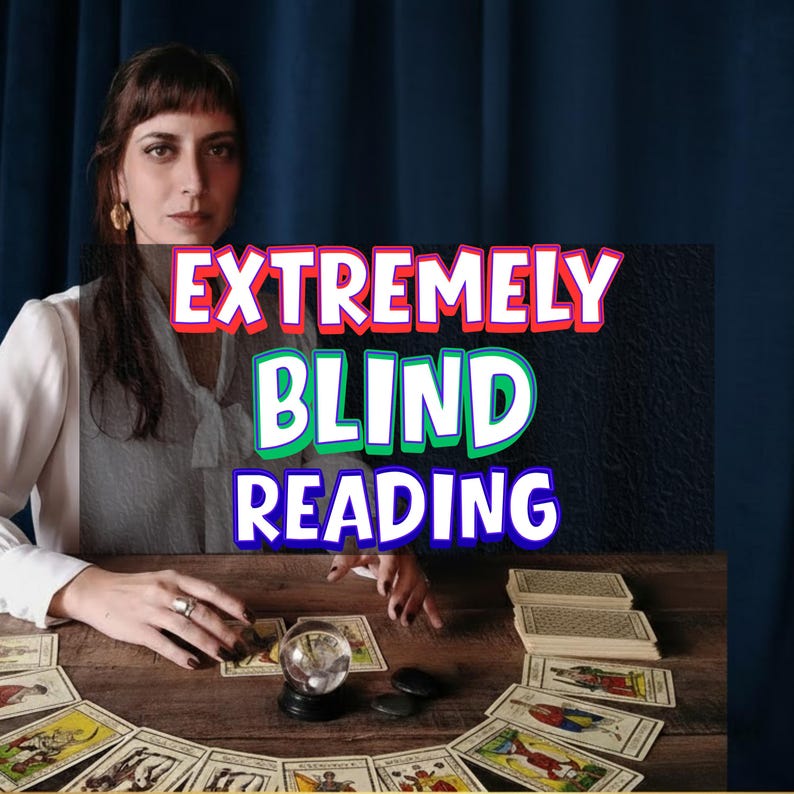 May include: A woman sits at a wooden table with tarot cards, a crystal ball, and the text "EXTREMELY BLIND READING" in red, green, and blue. The background is a dark blue curtain.