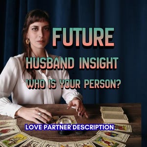 May include: An image with the text "FUTURE HUSBAND INSIGHT WHO IS YOUR PERSON? LOVE PARTNER DESCRIPTION". A woman is sitting at a wooden table with tarot cards and a crystal ball. The background is a dark blue curtain.