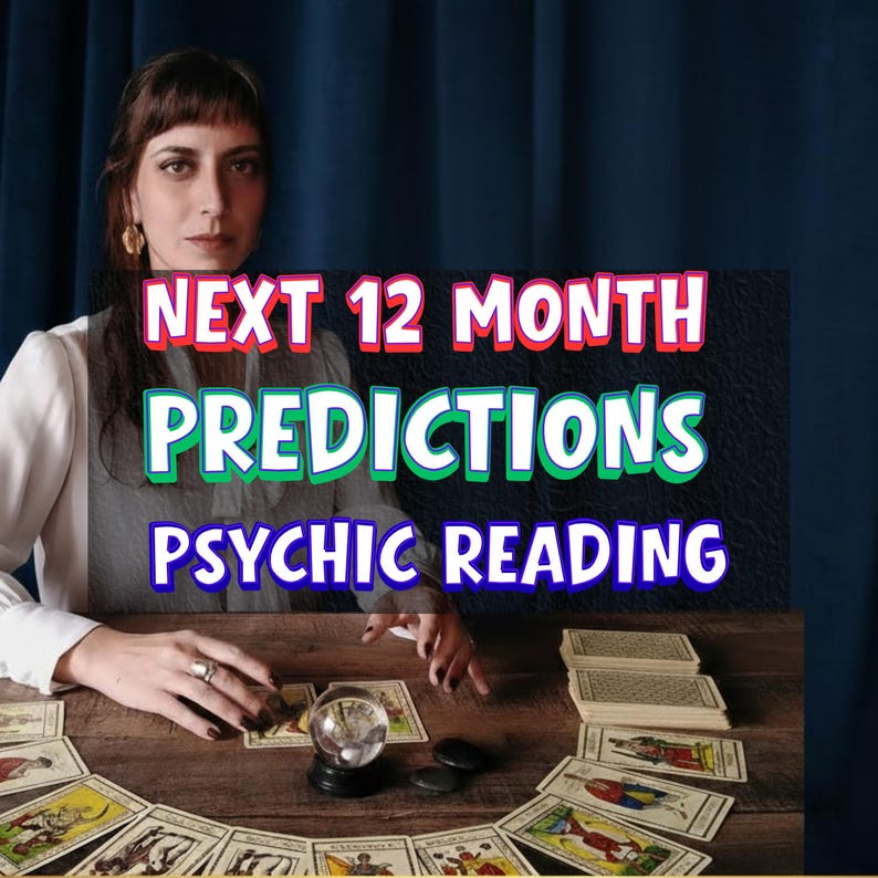 May include: A woman is seated at a wooden table with tarot cards, a crystal ball, and the text "NEXT 12 MONTH PREDICTIONS PSYCHIC READING." The background is a dark blue curtain. The woman is wearing a white top.