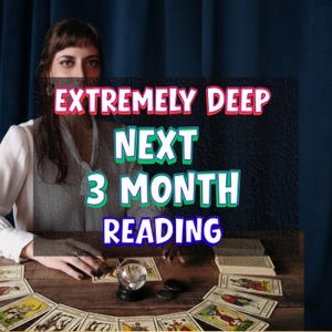 May include: A woman sits at a wooden table with tarot cards and a crystal ball. The text overlay reads "EXTREMELY DEEP NEXT 3 MONTH READING" in red, green, and blue. The woman is wearing a white blouse.