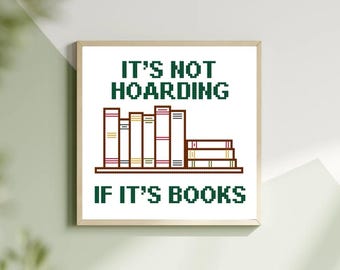 It’s not hoarding if it’s books Cross Stitch Pattern *digital download*